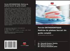 Couverture de Percée ORTHODONTIQUE: Maîtrise du plateau buccal: Un guide complet