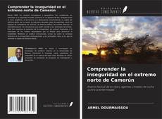 Borítókép a  Comprender la inseguridad en el extremo norte de Camerún - hoz