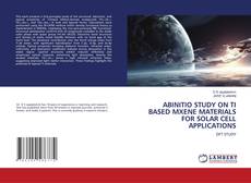 Borítókép a  ABINITIO STUDY ON TI BASED MXENE MATERIALS FOR SOLAR CELL APPLICATIONS - hoz