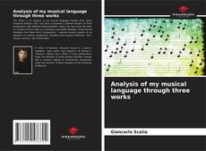 Bookcover of Analysis of my musical language through three works