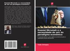 Copertina di Kwamé Nkrumah e a necessidade de sair do paradigma económico