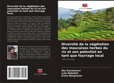 Bookcover of Diversité de la végétation des mauvaises herbes du riz et son potentiel en tant que fourrage local