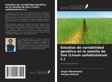 Portada del libro de Estudios de variabilidad genética en la semilla de lino (Linum usitatissimum L.)