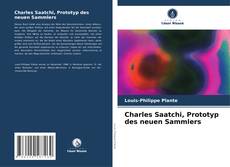 Bookcover of Charles Saatchi, Prototyp des neuen Sammlers