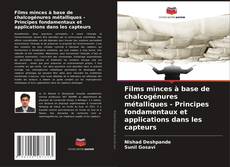 Bookcover of Films minces à base de chalcogénures métalliques - Principes fondamentaux et applications dans les capteurs