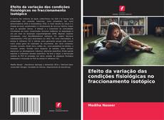 Borítókép a  Efeito da variação das condições fisiológicas no fraccionamento isotópico - hoz