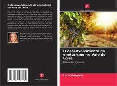 O desenvolvimento do enoturismo no Vale do Loire的封面