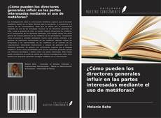 Capa do livro de ¿Cómo pueden los directores generales influir en las partes interesadas mediante el uso de metáforas? 