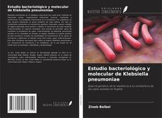 Copertina di Estudio bacteriológico y molecular de Klebsiella pneumoniae