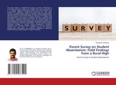 Parent Survey on Student Absenteeism: Field Findings from a Rural High kitap kapağı