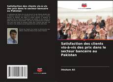 Couverture de Satisfaction des clients vis-à-vis des prix dans le secteur bancaire au Pakistan