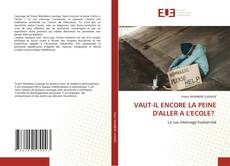 Обложка VAUT-IL ENCORE LA PEINE D'ALLER A L'ECOLE?