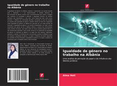 Copertina di Igualdade de género no trabalho na Albânia