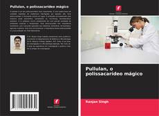 Обложка Pullulan, o polissacarídeo mágico