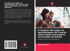 Copertina di O impacto dos jogos na aprendizagem do francês como língua estrangeira nas escolas primárias