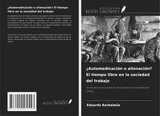 Buchcover von ¿Automedicación o alienación? El tiempo libre en la sociedad del trabajo