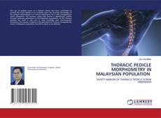 Portada del libro de THORACIC PEDICLE MORPHOMETRY IN MALAYSIAN POPULATION