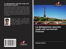 Borítókép a  La delegazione speciale negli enti territoriali francesi - hoz