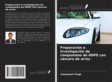 Copertina di Preparación e investigación de compuestos de HDPE con cáscara de arroz