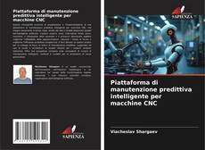 Borítókép a  Piattaforma di manutenzione predittiva intelligente per macchine CNC - hoz