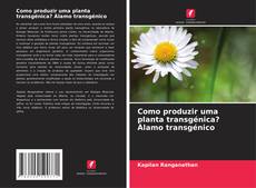 Portada del libro de Como produzir uma planta transgénica? Álamo transgénico