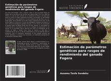 Buchcover von Estimación de parámetros genéticos para rasgos de rendimiento del ganado Fogera