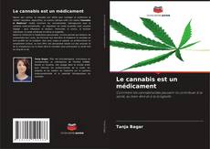 Couverture de Le cannabis est un médicament