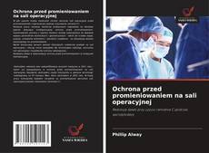 Ochrona przed promieniowaniem na sali operacyjnej的封面
