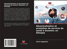 Buchcover von Décentralisation et prestation de services de santé à Gozamin, en Éthiopie