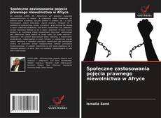 Buchcover von Społeczne zastosowania pojęcia prawnego niewolnictwa w Afryce