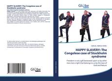 HAPPY SLAVERY: The Congolese case of Stockholm syndrome kitap kapağı