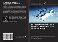 Copertina di La gestión de fusiones y adquisiciones en la fase de integración