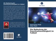 Buchcover von Die Bedeutung der Koordinationsfähigkeit im Fußball