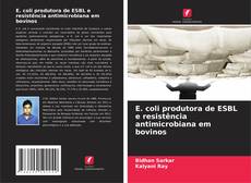 Buchcover von E. coli produtora de ESBL e resistência antimicrobiana em bovinos