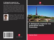 A delegação especial nas autarquias locais francesas kitap kapağı