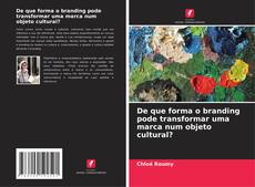 De que forma o branding pode transformar uma marca num objeto cultural?的封面