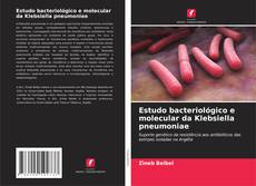 Capa do livro de Estudo bacteriológico e molecular da Klebsiella pneumoniae 