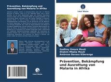 Borítókép a  Prävention, Bekämpfung und Ausrottung von Malaria in Afrika - hoz