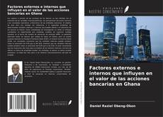 Copertina di Factores externos e internos que influyen en el valor de las acciones bancarias en Ghana