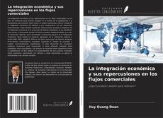 Buchcover von La integración económica y sus repercusiones en los flujos comerciales
