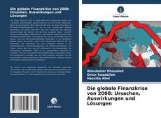 Buchcover von Die globale Finanzkrise von 2008: Ursachen, Auswirkungen und Lösungen