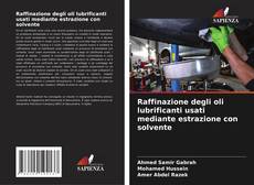 Обложка Raffinazione degli oli lubrificanti usati mediante estrazione con solvente