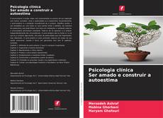 Psicologia clínica Ser amado e construir a autoestima的封面