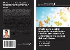 Buchcover von Efecto de la gestión integrada de nutrientes sobre el crecimiento, el rendimiento y la calidad del maíz tierno
