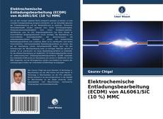 Buchcover von Elektrochemische Entladungsbearbeitung (ECDM) von AL6061/SiC (10 %) MMC