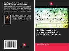 Análise da minha linguagem musical através de três obras kitap kapağı