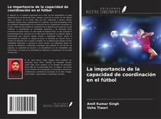 Copertina di La importancia de la capacidad de coordinación en el fútbol
