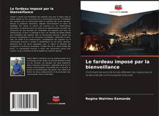Couverture de Le fardeau imposé par la bienveillance