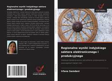 Couverture de Regionalne wyniki indyjskiego sektora elektronicznego i produkcyjnego
