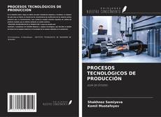 Buchcover von PROCESOS TECNOLÓGICOS DE PRODUCCIÓN